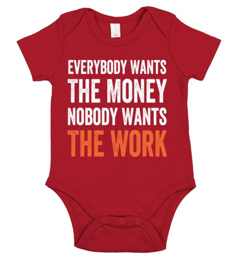 Everybody Wants The Money Nobody Wants The Work Short Sleeve Baby One-Piece