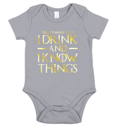 GOLD VERSION - Thats What I Do I Drink And I Know Things Short Sleeve Baby One-Piece