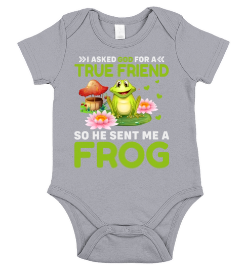 I Asked God for a True Friend So He Sent Me a Frog Short Sleeve Baby One-Piece