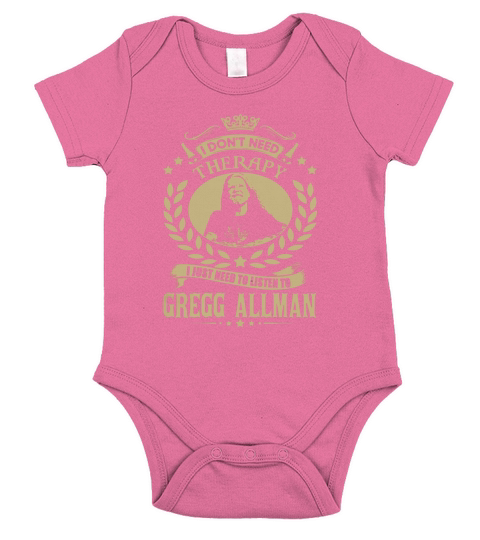 I Dont Need Therapy I Just Need To Listen To Gregg Allman TShirt Short Sleeve Baby One-Piece
