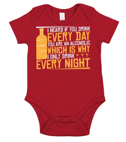 I Heard If You Drink Every Day You Are Alcoholic Short Sleeve Baby One-Piece