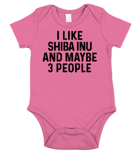 I Like Shiba Inu And Maybe 3 People Dog Lover Short Sleeve Baby One-Piece