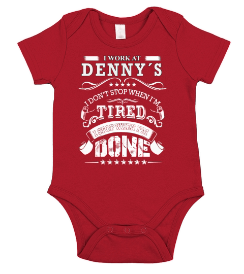 I work at dennys I dont stop when Im tired T-Shirt Short Sleeve Baby One-Piece