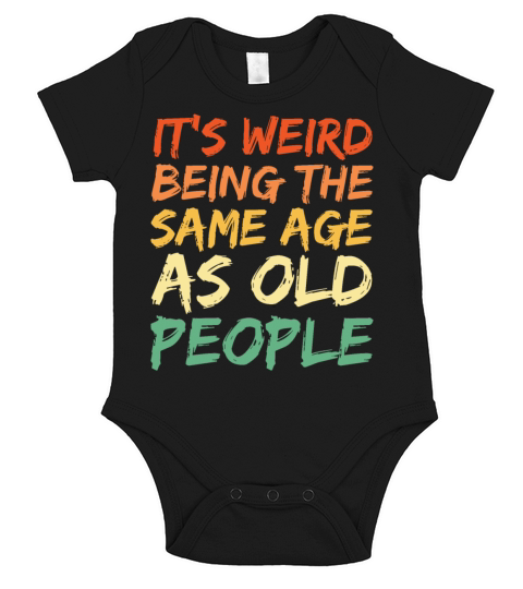 Its Weird Being The Same Age As Old People Short Sleeve Baby One-Piece