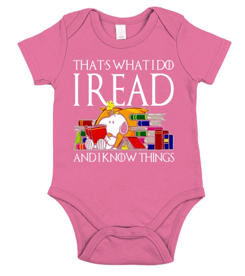 SNOOPY THATS WHAT I DO I READ AND I KNOW THINGS shirt hoodie sweater longsleeve Short Sleeve Baby One-Piece