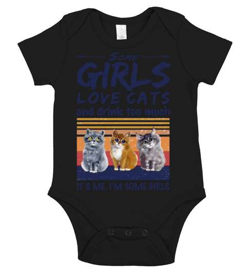 Some Girls Love Cats And Drink Too Much Vintage Short Sleeve Baby One-Piece