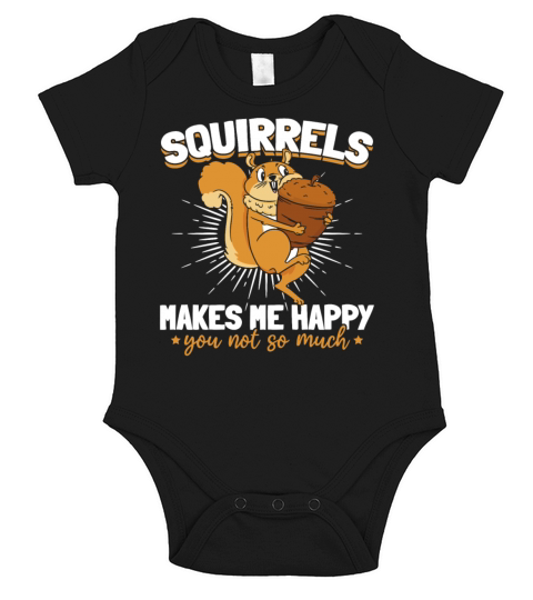 Squirrels Makes Me Happy You Not So Much - Cute Short Sleeve Baby One-Piece