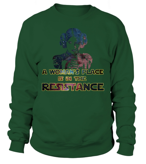 A Womans Place is in the Resistance!! T-Shirt Sweatshirt Unisex