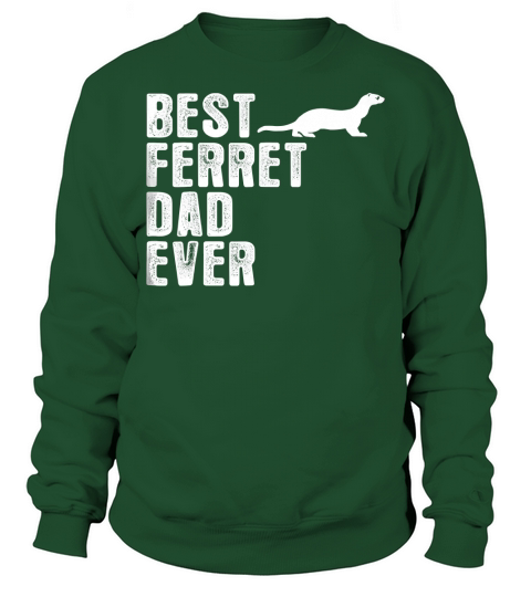 Best FERRET DAD Ever T-Shirt Sweatshirt Unisex