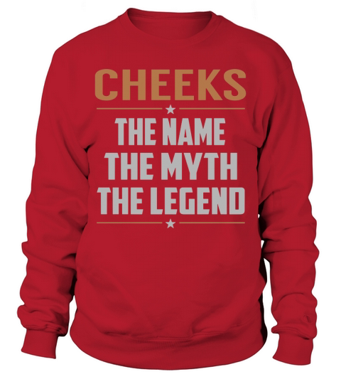 CHEEKS The Name The Myth The Legend Name Shirts Sweatshirt Unisex