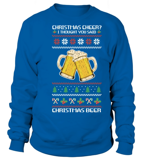 Christmas Cheer Ugly Xmas Quote I Thought You Said Sweatshirt Unisex