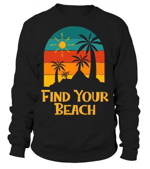 Find Your Beach Vacation Summer Tropical Trip Sweatshirt Unisex