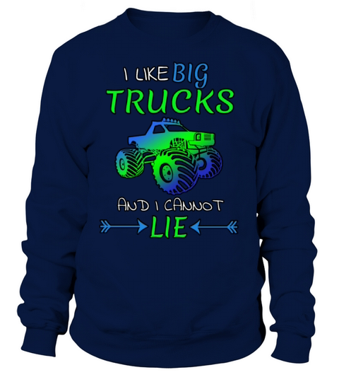 I like big Trucks and I cannot lie l Monstertruck Sweatshirt Unisex