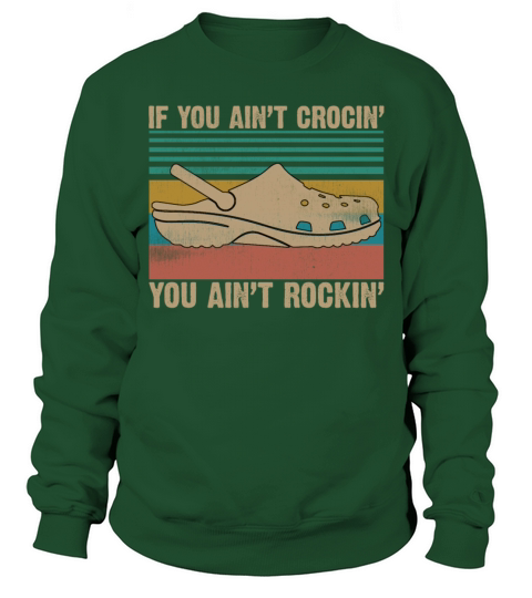 If You Aint Crocin You Aint Rockin Funny Vintage Sweatshirt Unisex