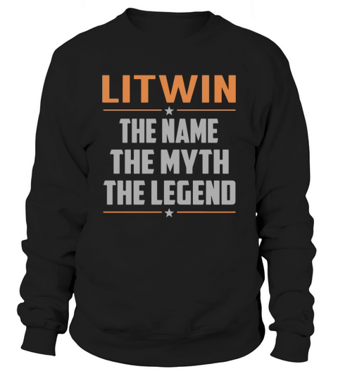 LITWIN The Name The Myth The Legend Name Shirts Sweatshirt Unisex