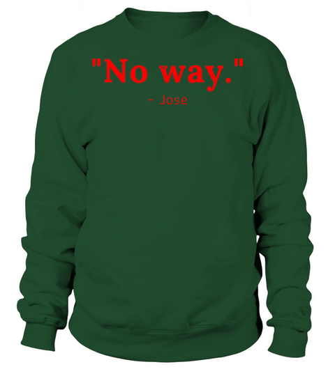 No Way Jose Sweatshirt Unisex