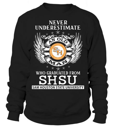 Old Man- Graduated From SHSU- Sam Houston State University Sweatshirt Unisex