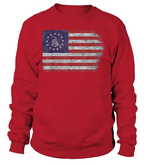 Patriotic Politically Incorrect Betsy Ross Flag 1776 Gadsden Snake shirt Sweatshirt Unisex