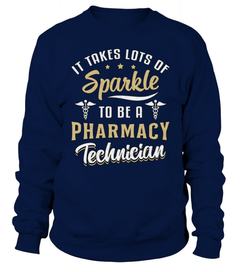 Pharmacy Technician It Takes Lots Of Sparkle Gift Sweatshirt Unisex
