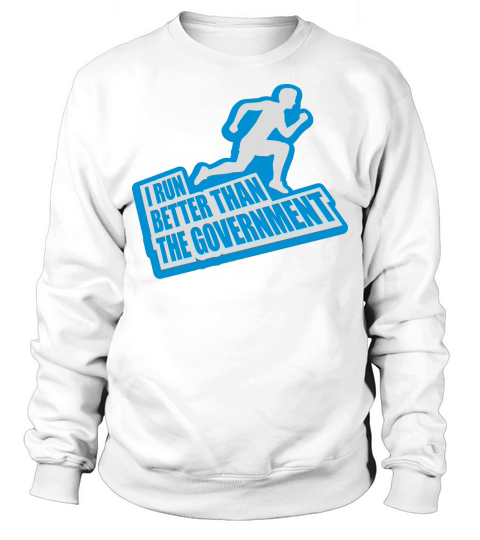 run better than government Sweatshirt Unisex