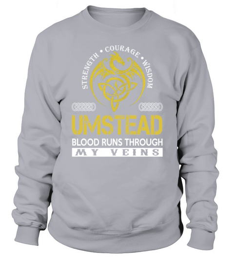 Strength Courage Wisdom UMSTEAD Blood Runs Through My Veins Name Shirts Sweatshirt Unisex