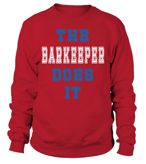 The Barkeeper Does it Barkeeper Gift Sweatshirt Unisex