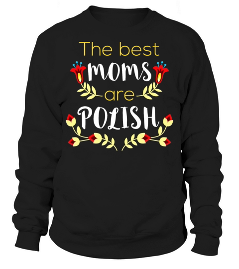 The Best Moms are Polish Cute Mama Mom Sweatshirt Unisex