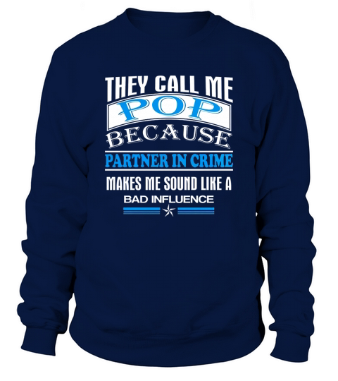 They Call Me Pop Because Partner In Crime Sweatshirt Unisex