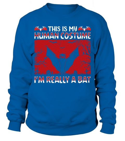 This is my Human Costume Im Really a Bat Sweatshirt Unisex