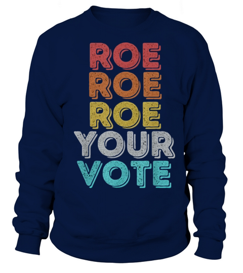 Vintage Retro Roe Your Vote - Pro Choice Womens Sweatshirt Unisex