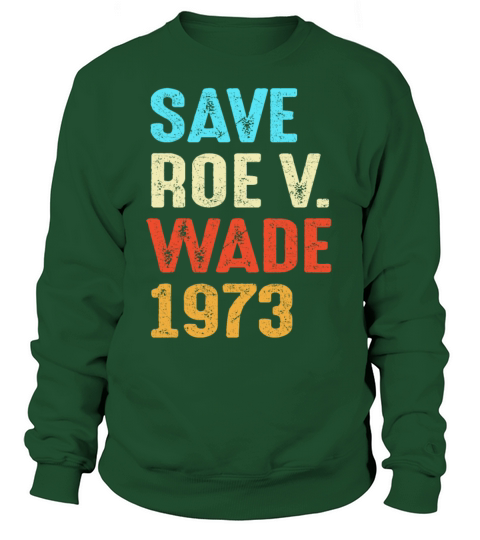 Vintage Save Roe 1973 Feminist Feminism Pro Choice Sweatshirt Unisex