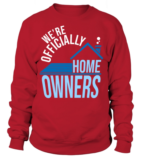 Were Officially Home Owners Realtor Sweatshirt Unisex