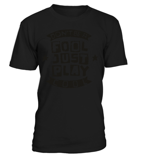 Dont t Be a Fool Just Play Cool Black T-Shirt Unisex