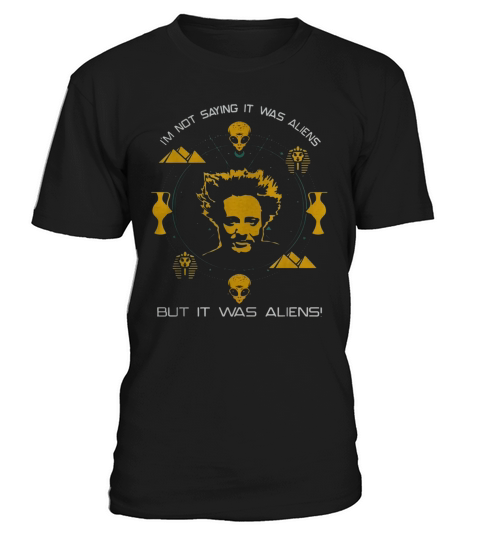 Giorgio A Tsoukalos Im not saying it was aliens but it was aliens shirt T-Shirt Unisex