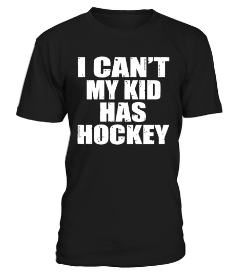 I Cant My Kid Has Hockey T Shirt T-Shirt Unisex