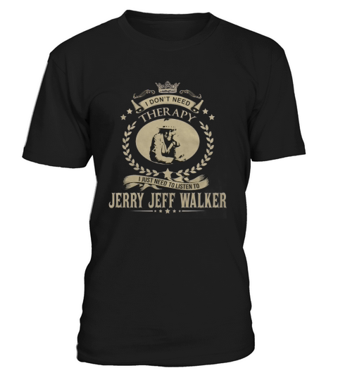 I just need to listen to JERRY JEFF WALKER T-Shirt Unisex