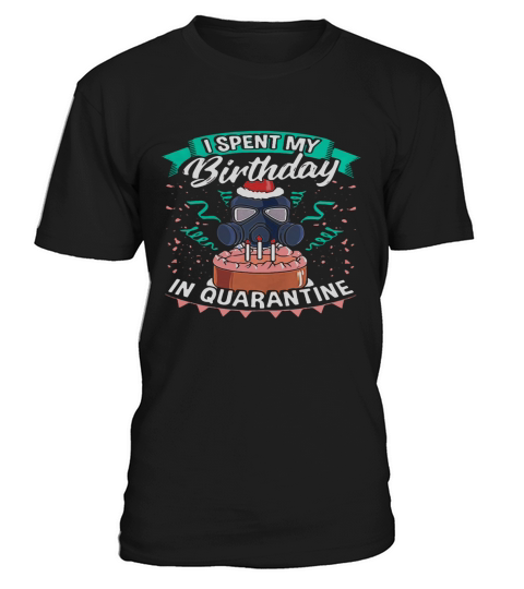 I Spent My Birthday In Quarantine T-Shirt Unisex
