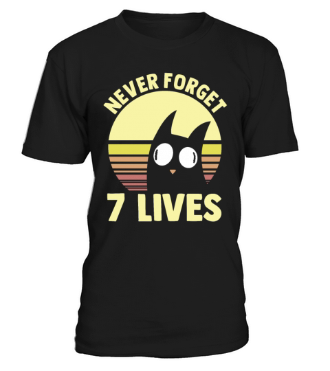 Never Forget 7 Lives Quotes Death Philosophy Idea T-Shirt Unisex