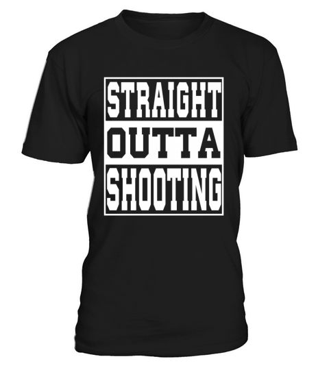 Shooting Saying Funny T-Shirt Unisex