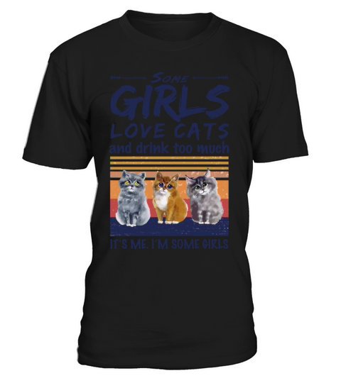 Some Girls Love Cats And Drink Too Much Vintage T-Shirt Unisex