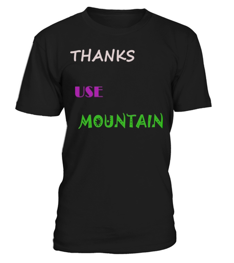 Thanks Use Mountain T-Shirt Unisex