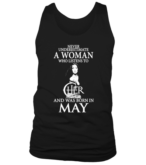 A Woman Who Listens To Cher And Was Born In May Tank Top Unisex