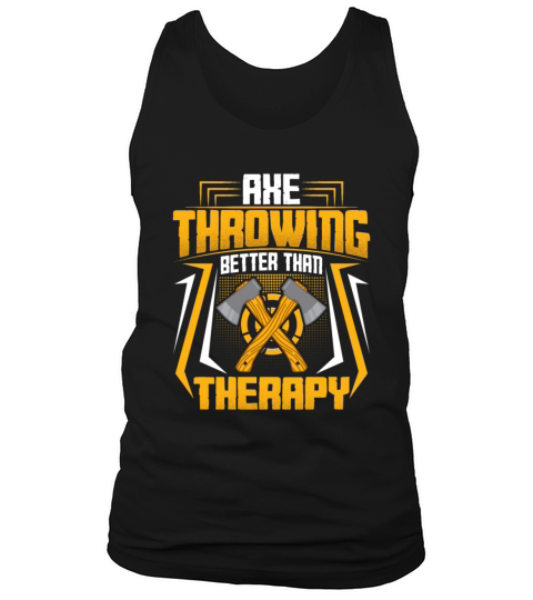 Ax Thrower Throw Lover - Axe Throwing Better Tank Top Unisex
