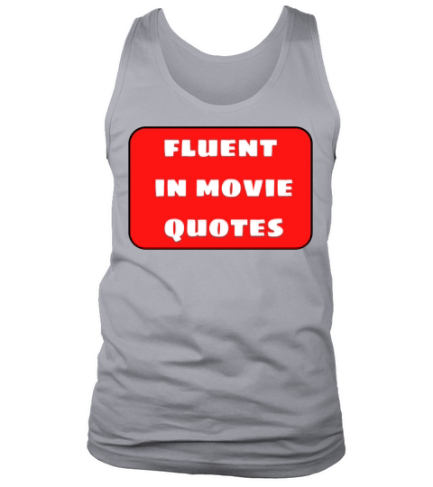 Fluent In Movie Quotes Tank Top Unisex