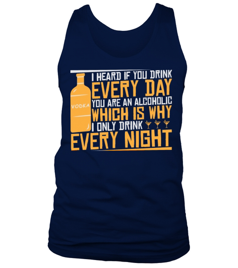 I Heard If You Drink Every Day You Are Alcoholic Tank Top Unisex