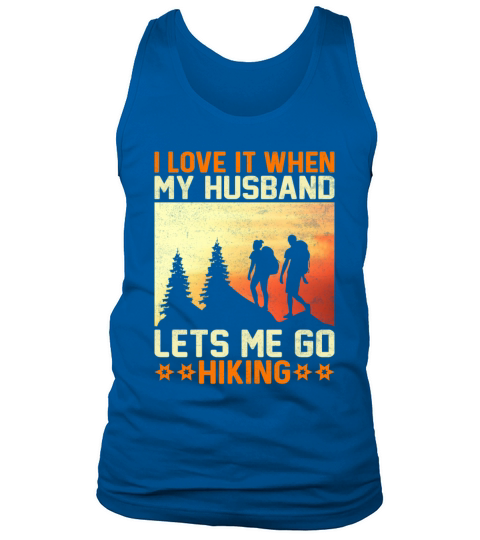 I Love It When My Husband Lets Me Go Hiking Mount Tank Top Unisex