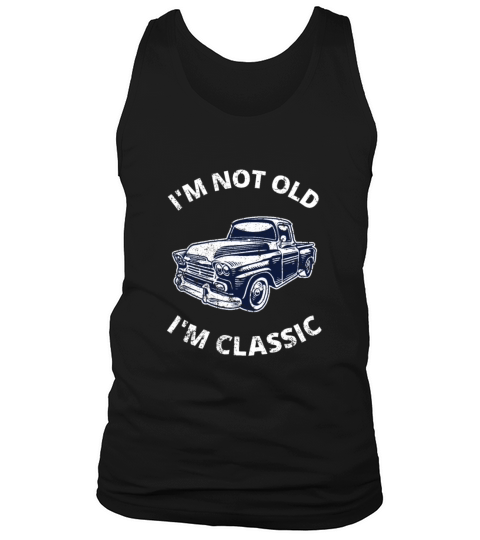 Im Not Old Im Classic Tank Top Unisex