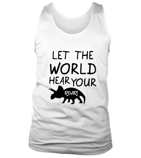 Let the world hear your roar Tank Top Unisex