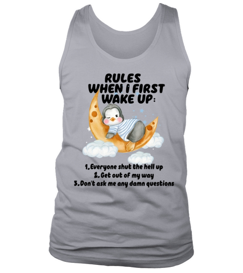 Penguin Rules When I First Wake Up Everyone Shut Tank Top Unisex