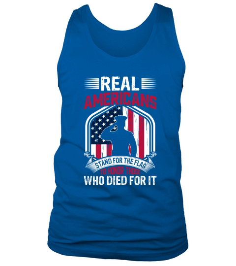 Real Americans Stand For The Flag To Honor Those Who Died For It Tank Top Unisex